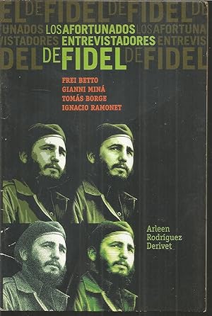 Imagen del vendedor de LOS AFORTUNADOS ENTREVISTADORES DE FIDEL: Frei Betto, Gianni Mina, Tomas Borge, Ignacio Ramonet 1EDICION a la venta por CALLE 59  Libros