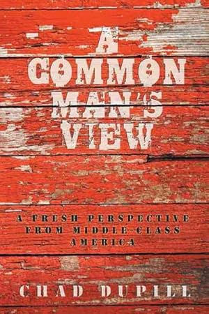 Bild des Verkufers fr Common Man's View : A Fresh Perspective from Middle-class America zum Verkauf von GreatBookPricesUK