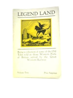 Image du vendeur pour Legend Land Volume Two: Being A Collection of Some of the Old Tales Told in Those Western Parts of Britain Served By the Great Western Railway mis en vente par World of Rare Books