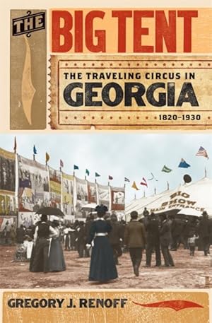Imagen del vendedor de Big Tent : The Traveling Circus in Georgia, 1820-1930 a la venta por GreatBookPricesUK