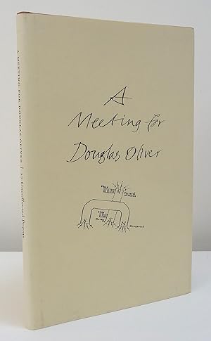 Seller image for A Meeting for Douglas Oliver and 27 Uncollected Poems for sale by Test Centre Books