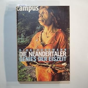 Bild des Verkufers fr Die Neandertaler : Genies der Eiszeit zum Verkauf von Gebrauchtbcherlogistik  H.J. Lauterbach