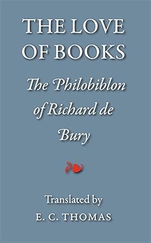 Seller image for Love of Books, Being the Philobiblon of Richard De Bury for sale by GreatBookPricesUK