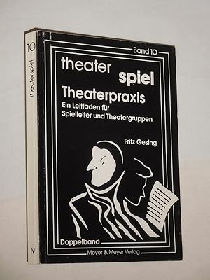 Bild des Verkufers fr Theaterpraxis. Ein Leitfaden fr Spielleiter und Theatergruppen (= theater spiel, Bd. 10) zum Verkauf von Fast alles Theater! Antiquariat fr die darstellenden Knste