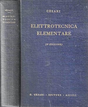 Elettrotecnica elementare. Fenomeni e leggi fondamentali, macchine, impianti e misure elettriche