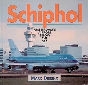 Image du vendeur pour Schiphol Airport: Amsterdam's Airport below the Sea mis en vente par Klondyke