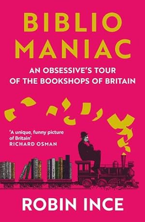 Imagen del vendedor de Bibliomaniac: An Obsessive's Tour of the Bookshops of Britain by Ince, Robin [Paperback ] a la venta por booksXpress