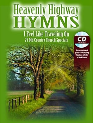 Seller image for Heavenly Highway Hymns -- I Feel Like Traveling On: 25 Old Country Church Specials, Book & CD by Bruno, Nick [Paperback ] for sale by booksXpress