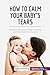 Imagen del vendedor de How to Calm Your Baby's Tears: Find Out Why Your Baby Is Crying, And You Find The Solution! [FRENCH LANGUAGE - Soft Cover ] a la venta por booksXpress