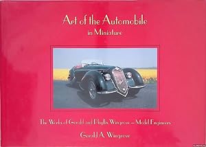 Seller image for Art of the Automobile in Miniature: The Works of Gerald and Phyllis Wingrove - Model Engineers for sale by Klondyke
