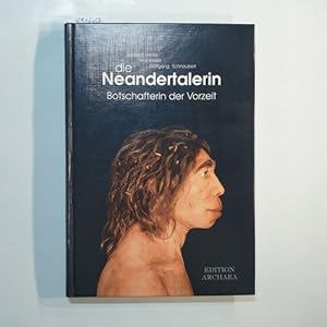 Imagen del vendedor de Die Neandertalerin : Botschafterin der Vorzeit. Mit einem Vorw. von Hannelore Bosinski a la venta por Gebrauchtbcherlogistik  H.J. Lauterbach