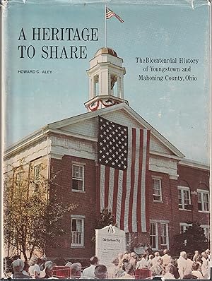 Imagen del vendedor de Heritage to Share The Bicentennial History of Youngstown and Mahoning County, Ohio a la venta por Book Booth