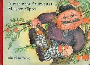 Auf seinem Baum sitzt Meister Zäpfel; Text: klaus möckel - Illustrationen: Falko Warmt - 1. Aufla...