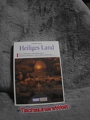 Heiliges Land : ein 10000 Jahre altes Kulturland zwischen Mittelmeer, Rotem Meer und Jordan. DuMo...