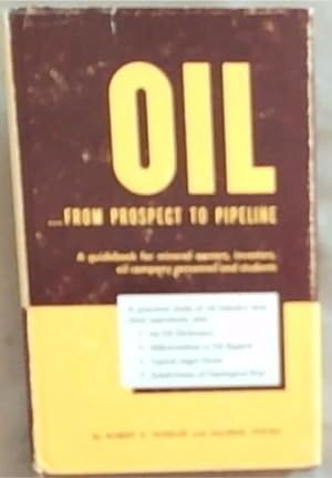 Bild des Verkufers fr Oil - from prospect to pipeline. guidebook for investors, mineral owners, oil company personnel, and students zum Verkauf von Chapter 1