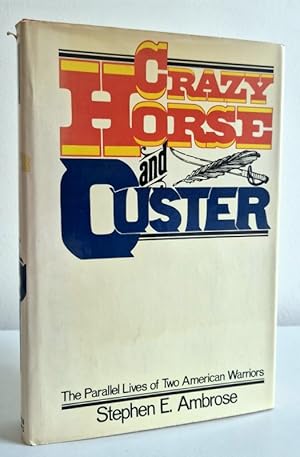 Seller image for Crazy Horse and Custer: The Parallel Lives of Two American Warriors for sale by Books Written By (PBFA Member)