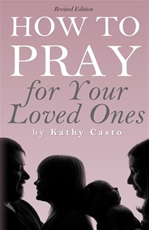 Seller image for How To Pray for Your Loved Ones Revised Edition for sale by GreatBookPricesUK