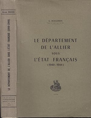 Imagen del vendedor de Le Dpartement de l'Allier sous l'Etat franais 1940-1944 a la venta por PRISCA