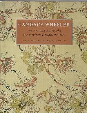 Candace Wheeler The Art and Enterprise of American Design 1875 - 1900