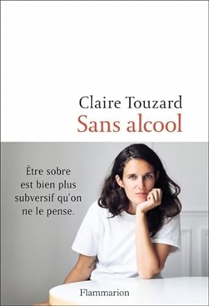 Sans alcool : Le jour o  j'ai arr t  de boire - Claire Touzard