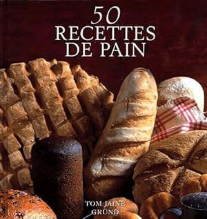Seller image for 50 recettes de pain - Tom Jaine for sale by Book Hmisphres