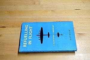 Seller image for Refuelling in Flight - A Treatise Based Substantially Upon a Lecture Delivered Before the Society of Automotive Engineers, Detroit, USA, 13 January, 1949 for sale by HALCYON BOOKS