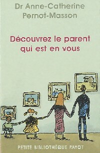 Seller image for D?couvrez le parent qui est en vous - Anne-Catherine Pernot-Masson for sale by Book Hmisphres