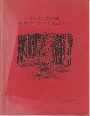 Image du vendeur pour Goodyears An Empire in the Hemlocks Book 5 Logging Railroad Era of Lumbering in Pennsylvania mis en vente par Book Booth