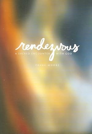 Bild des Verkufers fr Rendezvous : A Sacred Encounter With God zum Verkauf von GreatBookPricesUK