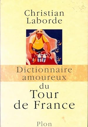 Dictionnaire amoureux du Tour de France - Christian Laborde