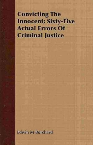 Bild des Verkufers fr Convicting the Innocent : Sixty-Five Actual Errors of Criminal Justice zum Verkauf von GreatBookPricesUK