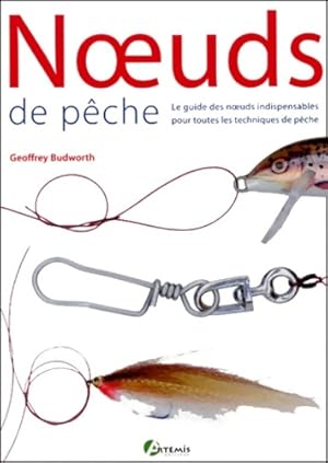 Noeuds de p che : Le guide des noeuds indispensables pour toutes les techniques de p che - Geoffr...