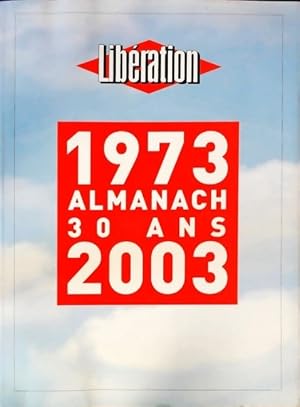 Lib?ration 1973-2003 : Almanach des 30 ans - Serge July