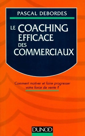 Le coaching efficace des commerciaux - Pascal Debordes