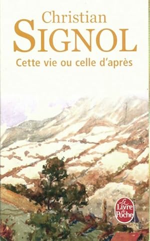 Image du vendeur pour Cette vie ou celle d'apr?s - Christian Signol mis en vente par Book Hmisphres