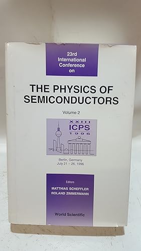 Imagen del vendedor de The Physics of Semiconductors: Proceedings of the 23rd International Conference: Vol 2, July 21-26, 1996. Berlin Germany a la venta por Cambridge Rare Books
