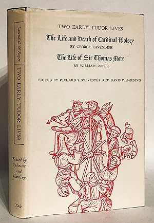 Image du vendeur pour Two Early Tudor Lives: The Life and Death of Cardinal Wolsey by George Cavendish; The Life of Sir Thomas More by William Roper. mis en vente par Thomas Dorn, ABAA