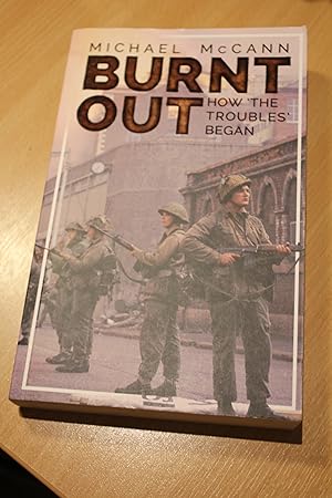 Seller image for Burnt Out How the Troubles Began for sale by Orb's Community Bookshop