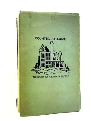 Image du vendeur pour Counter Defensive, Being the Story of a Bank in Battle mis en vente par World of Rare Books