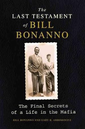 Bild des Verkufers fr Last Testament of Bill Bonanno : The Final Secrets of a Life in the Mafia zum Verkauf von GreatBookPricesUK