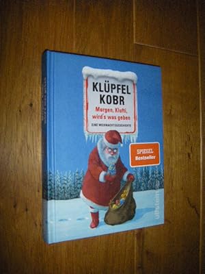 Morgen, Klufti, wird's was geben. Eine Weihnachtsgeschichte