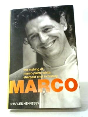 Seller image for Marco: The Making Of Marco Pierre White, Sharpest Chef In History for sale by World of Rare Books