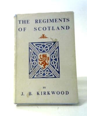 Bild des Verkufers fr The Regiments Of Scotland: Their Histories, Badges, Tartans,Etc. zum Verkauf von World of Rare Books