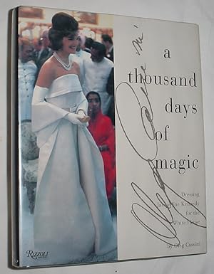 Image du vendeur pour A Thousand Days of Magic - Dressing Jacqueline Kennedy for the White House mis en vente par R Bryan Old Books