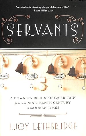 Imagen del vendedor de Servants, A Downstairs History of Britain from the Nineteenth Century to Modern Times a la venta por M Godding Books Ltd
