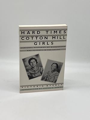 Imagen del vendedor de Hard Times Cotton Mill Girls Personal Histories of Womanhood and Poverty in the South a la venta por True Oak Books