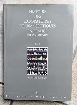 Histoire des laboratoires pharmaceutiques en France et de leurs médicaments, tome 2