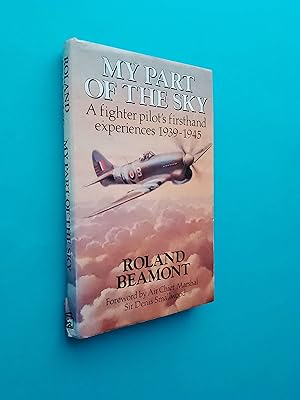 My Part of the Sky: A fighter pilot's firsthand experiences 1939-1945