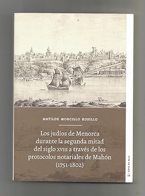 Bild des Verkufers fr Los judos de Menorca durante la segunda mitad del siglo XVIII a travs de los protocolos notariales de Mahn (1751- 1802). zum Verkauf von Librera El Crabo