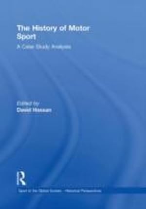 Seller image for The History of Motor Sport : A Case Study Analysis for sale by AHA-BUCH GmbH